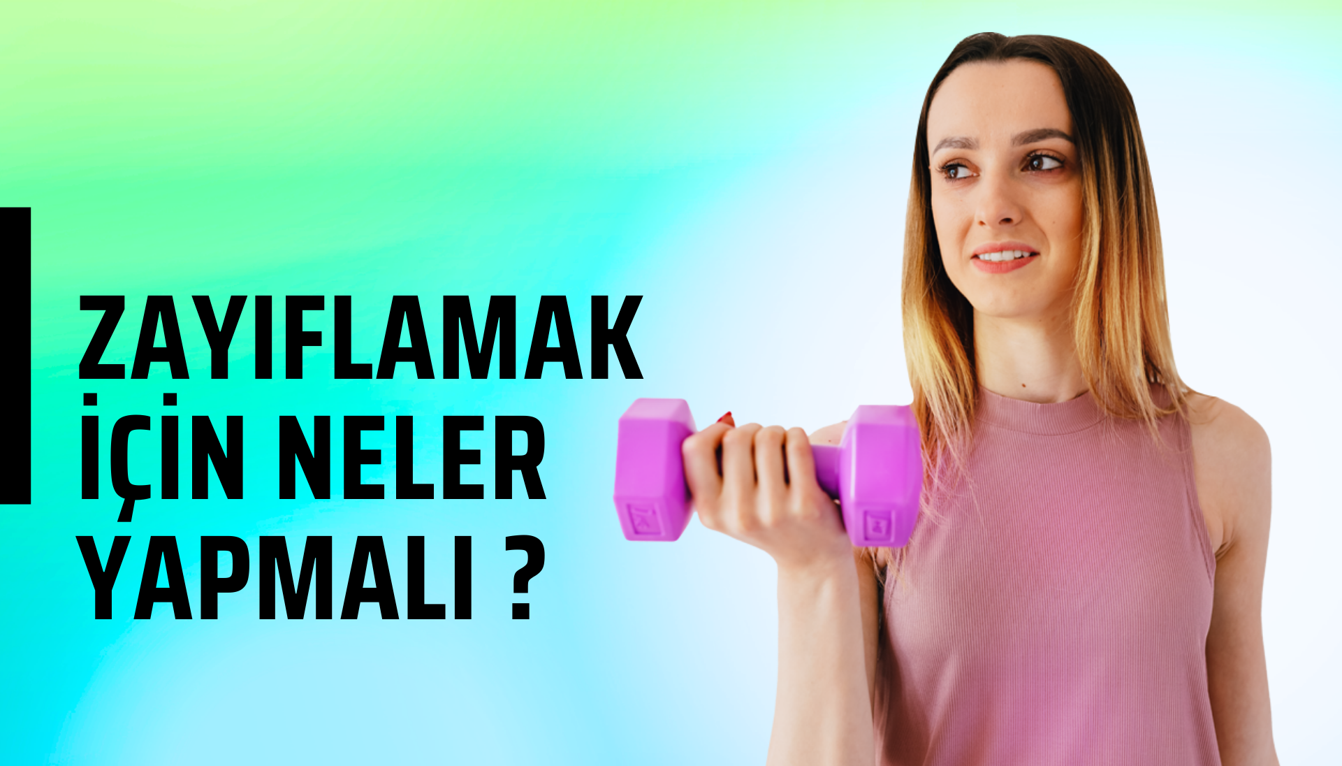 Zayıflamak İçin Neler Yapmalı?